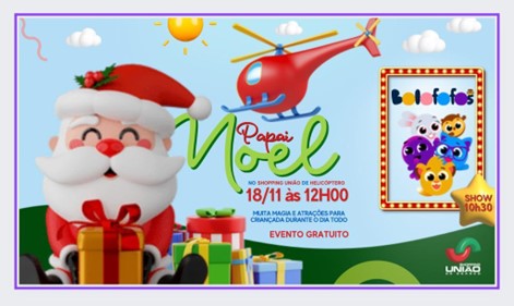  Shopping União tem chegada do Papai Noel de helicóptero e show infantil do Bolofofos