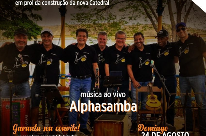  Feijoada Beneficente da Catedral terá show com o grupo Alphasamba