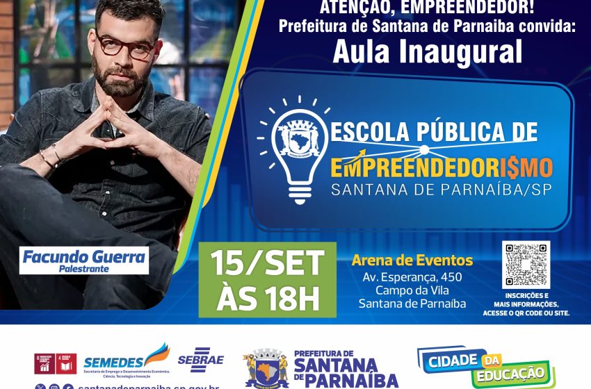  Prefeitura de Santana de Parnaíba lança 1ª Escola Pública de Empreendedorismo com palestra de Facundo Guerra