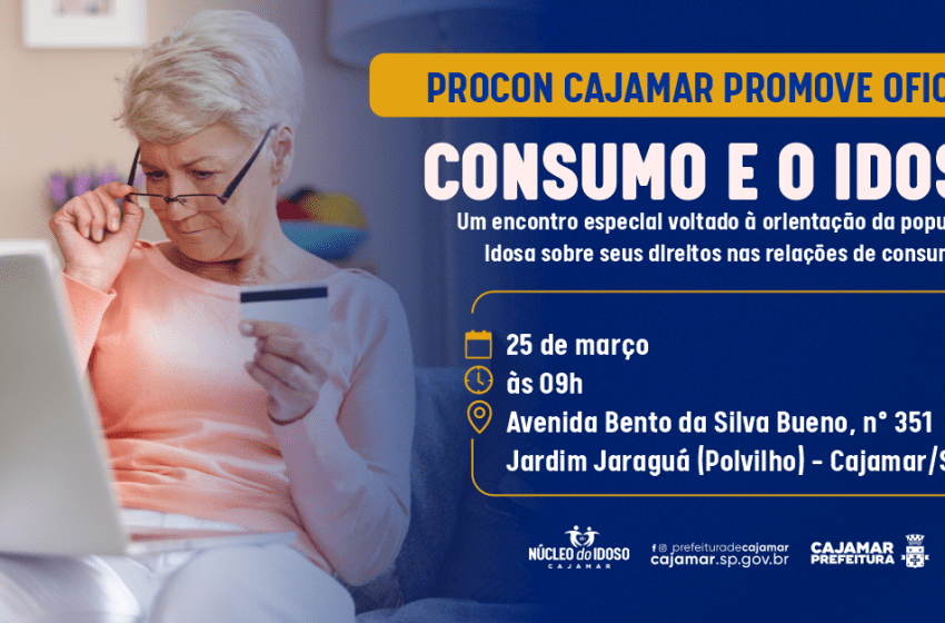  PROCON Cajamar promove oficina “Consumo e o Idoso” com vagas limitadas
