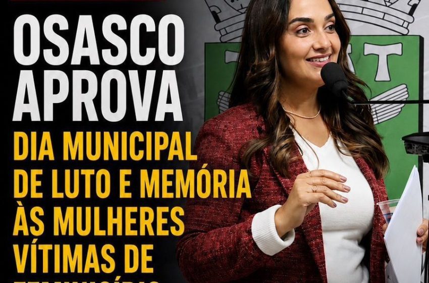  Osasco aprova Dia Municipal de Luto e Memória às Mulheres Vítimas de Feminicídio