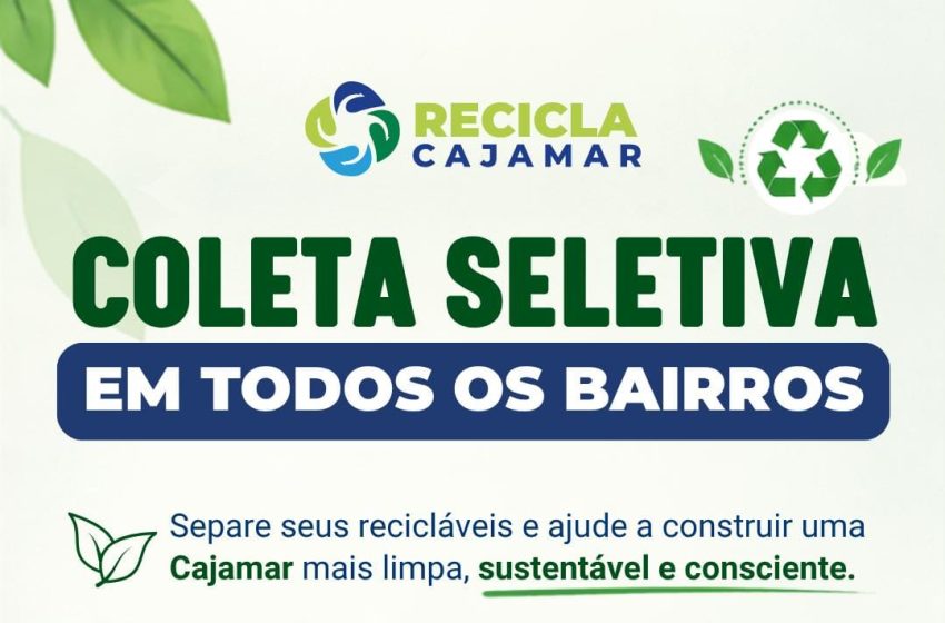  Coleta Seletiva ajuda a preservar o meio ambiente e está disponível em todos os bairros de Cajamar